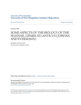 SOME ASPECTS of the BIOLOGY of the SEASNAIL, LIPARIS ATLANTICUS (JORDAN and EVERMANN) ROBERT DETWYLER University of New Hampshire, Durham