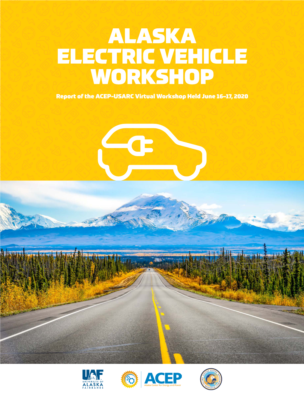 ALASKA ELECTRIC VEHICLE WORKSHOP Report of the ACEP-USARC Virtual Workshop Held June 16–17, 2020 Cover Credit: Istock.Com/Chaolik