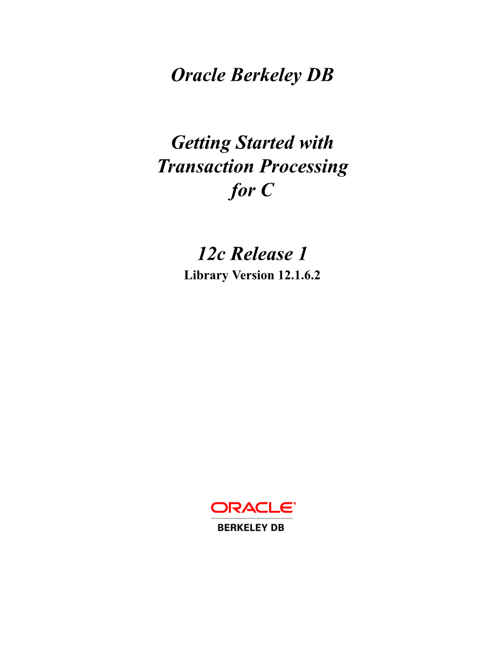 Oracle Berkeley DB Getting Started with Transaction Processing for C