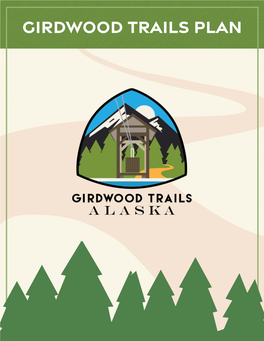 Girdwood Trails Plan • Public REVIEW DRAFT 6.18.2021 Girdwood Trails Plan PUBLIC REVIEW DRAFT | JUNE 24, 2021