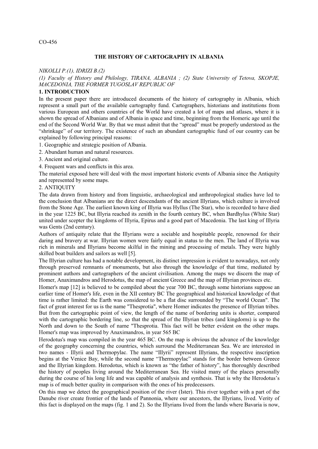 IDRIZI B.(2) (1) Faculty of History and Philology, TIRANA, ALBANIA ; (2) State University of Tetova, SKOPJE, MACEDONIA, the FORMER YUGOSLAV REPUBLIC of 1