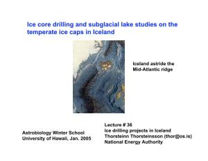 Ice Core Drilling and Subglacial Lake Studies on the Temperate Ice Caps in Iceland