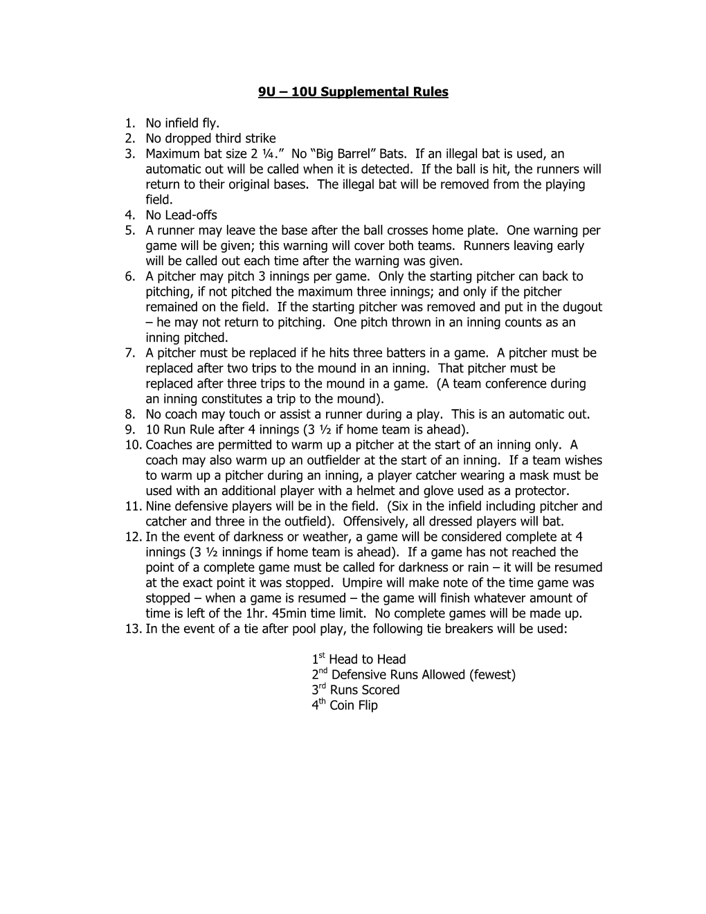 9U – 10U Supplemental Rules 1. No Infield Fly. 2