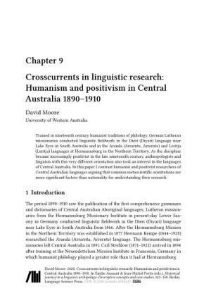 Chapter 9 Crosscurrents in Linguistic Research: Humanism and Positivism in Central Australia 1890–1910 David Moore University of Western Australia