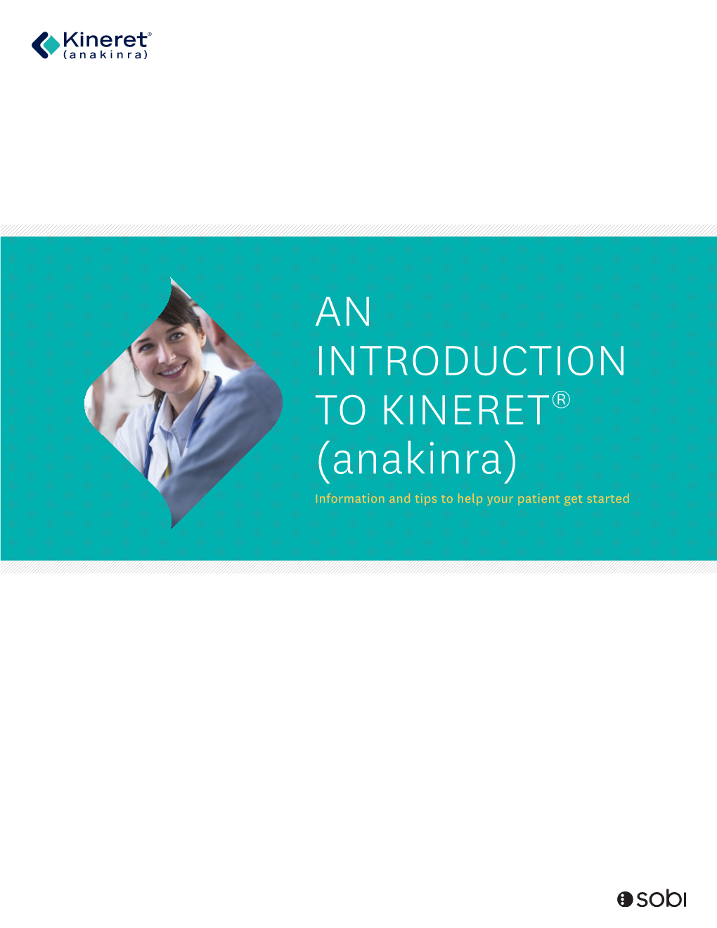 AN INTRODUCTION to KINERET® (Anakinra) Information and Tips to Help Your Patient Get Started KINERET® (Anakinra) and YOU