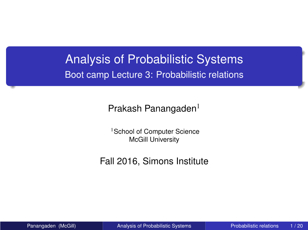 Analysis of Probabilistic Systems Boot Camp Lecture 3: Probabilistic Relations