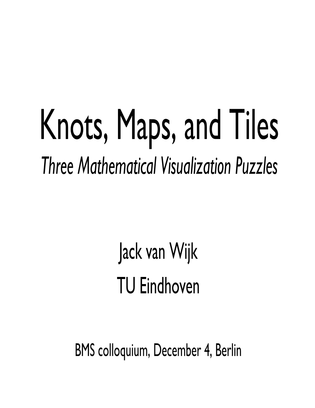 Knots, Maps, and Tiles Three Mathematical Visualization Puzzles