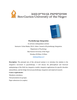 Psychotherapy Integration. Department of Psychology Ben-Gurion University of the Negev Mondays 08:00Am-10:00Am Shaharg@Bgu.Ac.Il