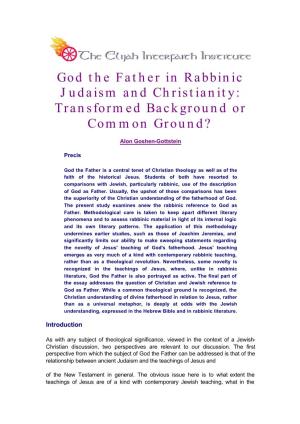 God the Father in Rabbinic Judaism and Christianity: Transformed Background Or Common Ground?