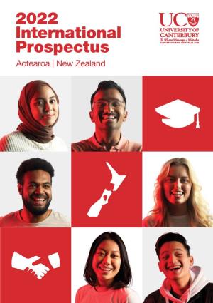 International Prospectus Aotearoa | New Zealand ‘UC PROVIDES EVERYTHING: Connections, Opportunities, Community Service, and Brilliant Learning.’ — Rishi, India
