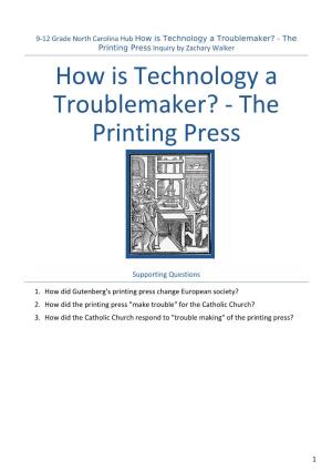 The Printing Press Inquiry by Zachary Walker How Is Technology a Troublemaker? - the Printing Press