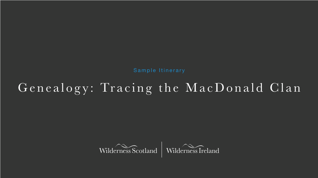 Sample Itinerary Genealogy: Tracing the Macdonald Clan Day by Day Itinerary