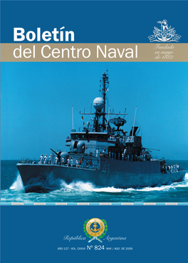 DEL CENTRO NAVAL AÑO 127 VOLUMEN CXXVII MAYO / AGOSTO DE 2009 Nº 824 Boletín Del Centro Naval AÑO 127 -VOL