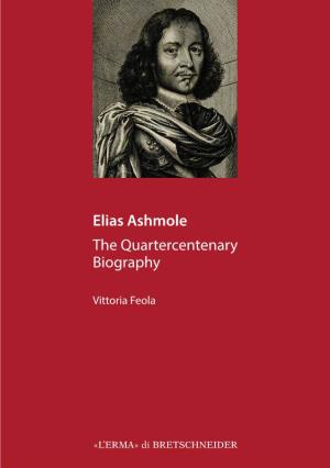 Elias Ashmole the Quartercentenary Biography