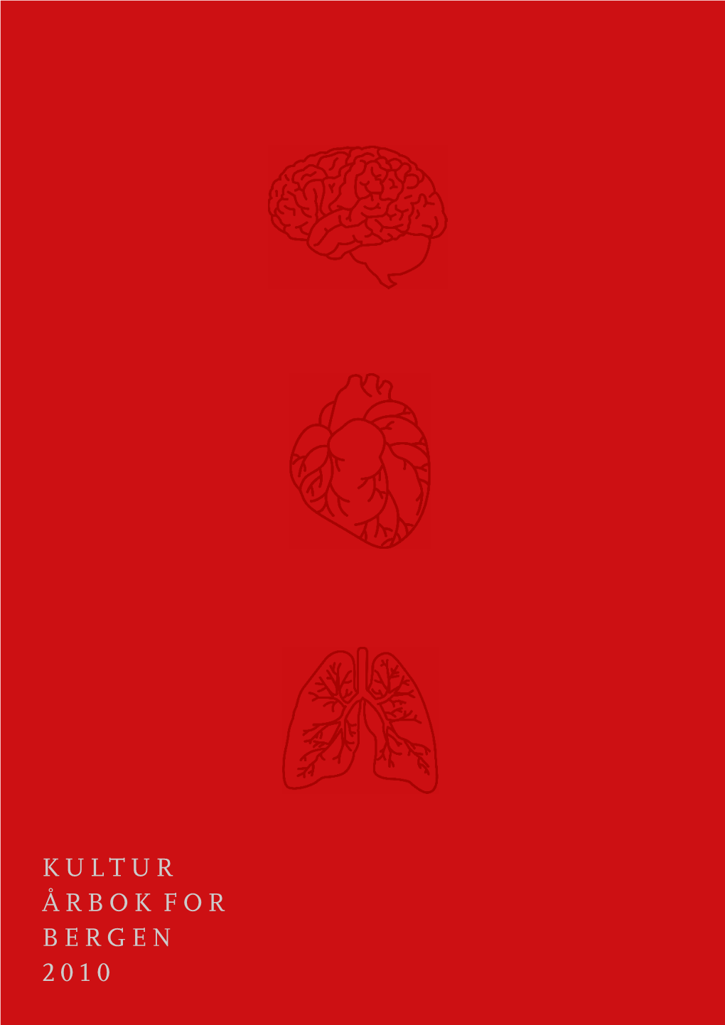 Kultur Årbok for Bergen 2010 Overordnede Analyser Byråd 1.1 Publikum Og Brukere______6 Harald Victor Hove 1.2 Kulturøkonomi______9 1.3 Kulturpolitikk______16