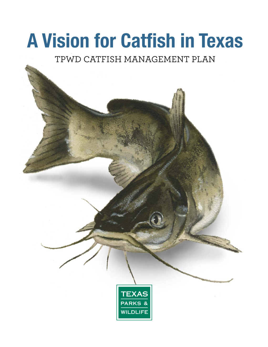 TPWD CATFISH MANAGEMENT PLAN a Vision for Catfish in Texas