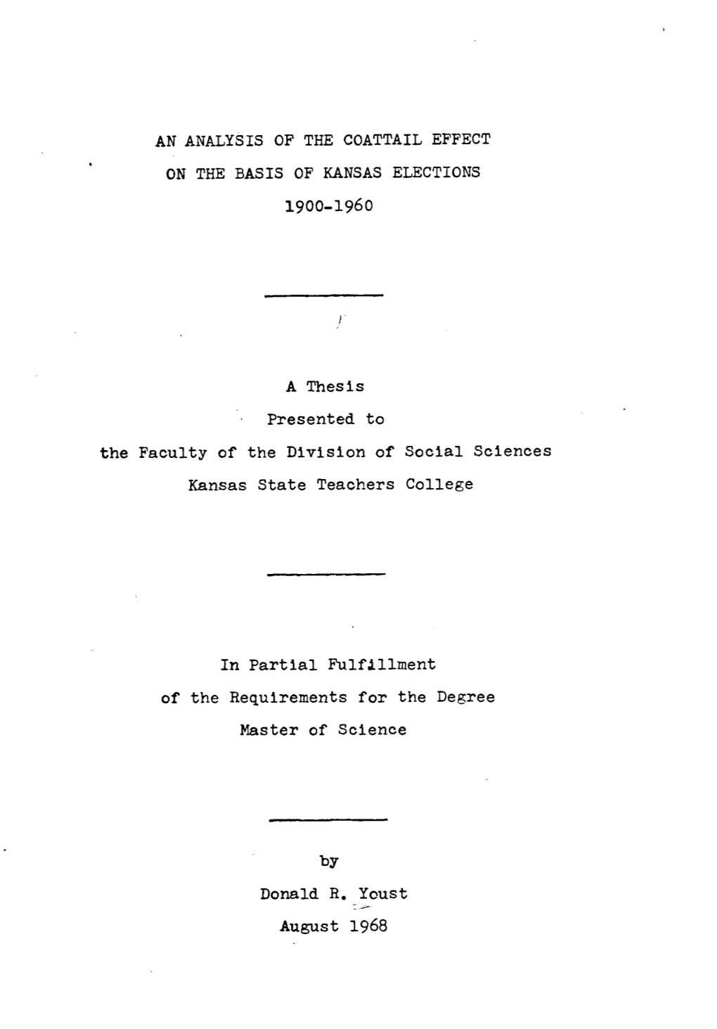 AN ANALYSIS of the COATTAIL EFFECT on the BASIS of KANSAS ELECTIONS 1900-1960 a Thesis Presented to the Faculty of the Divisio