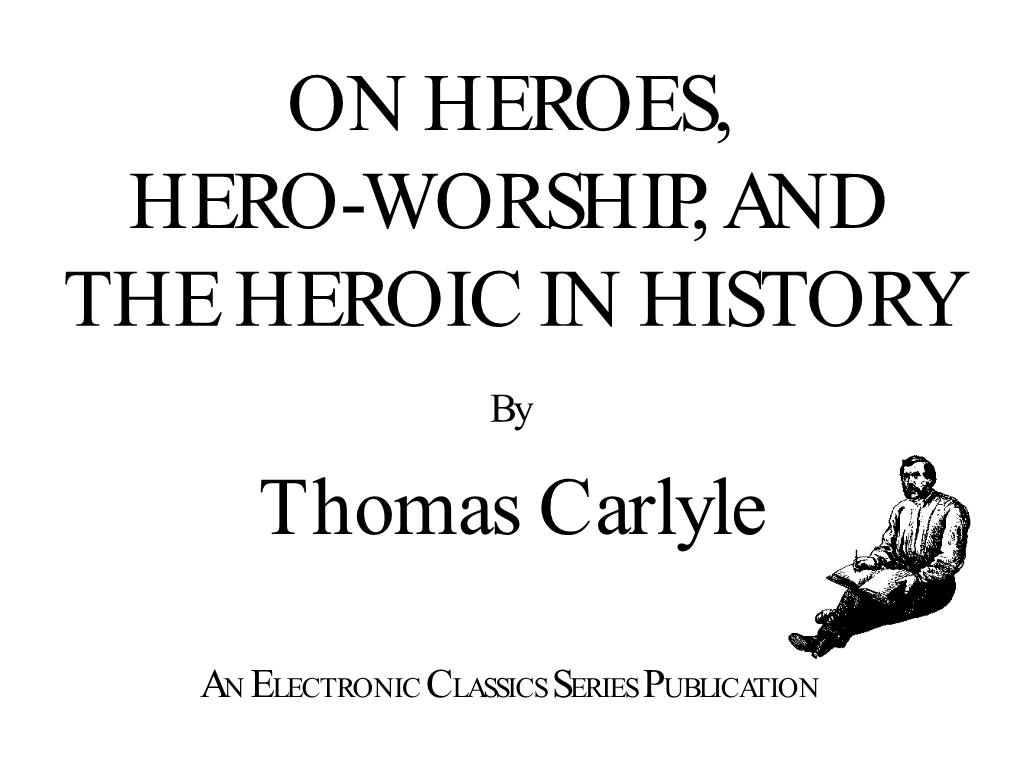 On Heroes, Hero-Worship, and the Heroic in History