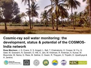 Cosmic-Ray Soil Water Monitoring: the Development, Status & Potential of the COSMOS- India Network Ross Morrison, J