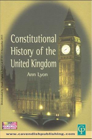 CONSTITUTIONAL HISTORY of the UK Downloaded by [Saudi Digital Library] at 07:03 13 November 2013