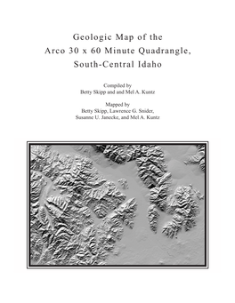 Geologic Map of the Arco 30 X 60 Minute Quadrangle, South-Central Idaho