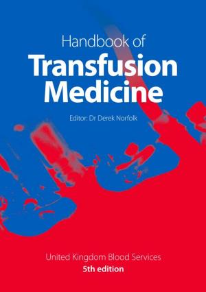 Handbook of Transfusion Medicine 5Th Edition Handbook of Transfusion Medicine Editor: Dr Derek Norfolk