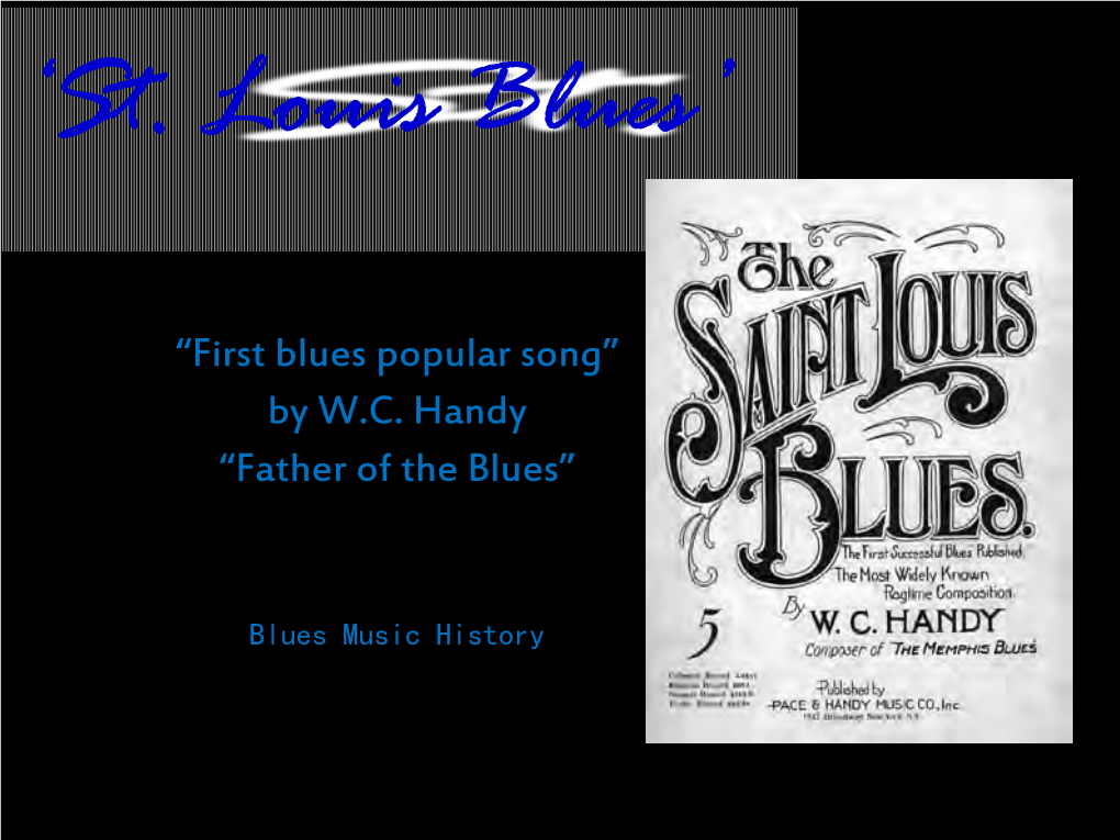 “First Blues Popular Song” by W.C. Handy “Father of the Blues”