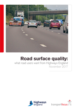 Road Surface Quality: What Road Users Want from Highways England November 2017 Road Surface Quality: What Road Users Want from Highways England