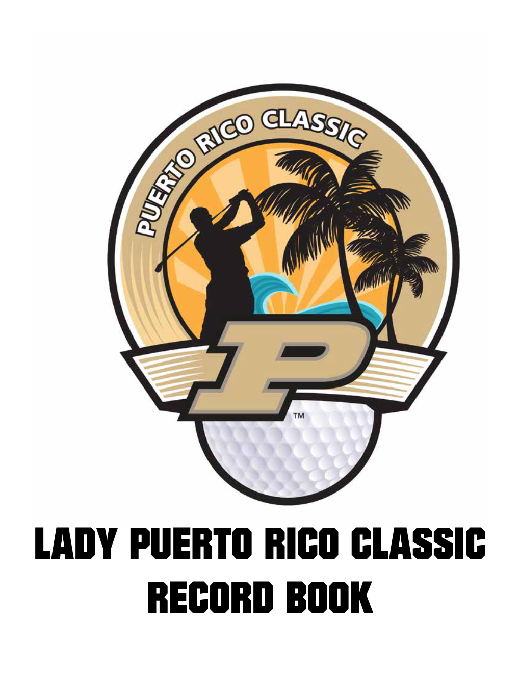 LADY PUERTO RICO CLASSIC RECORD BOOK LPR CLASSIC ANNUAL RESULTS 2003 Lady Puerto Rico Classic 2004 Lady Puerto Rico Classic Feb