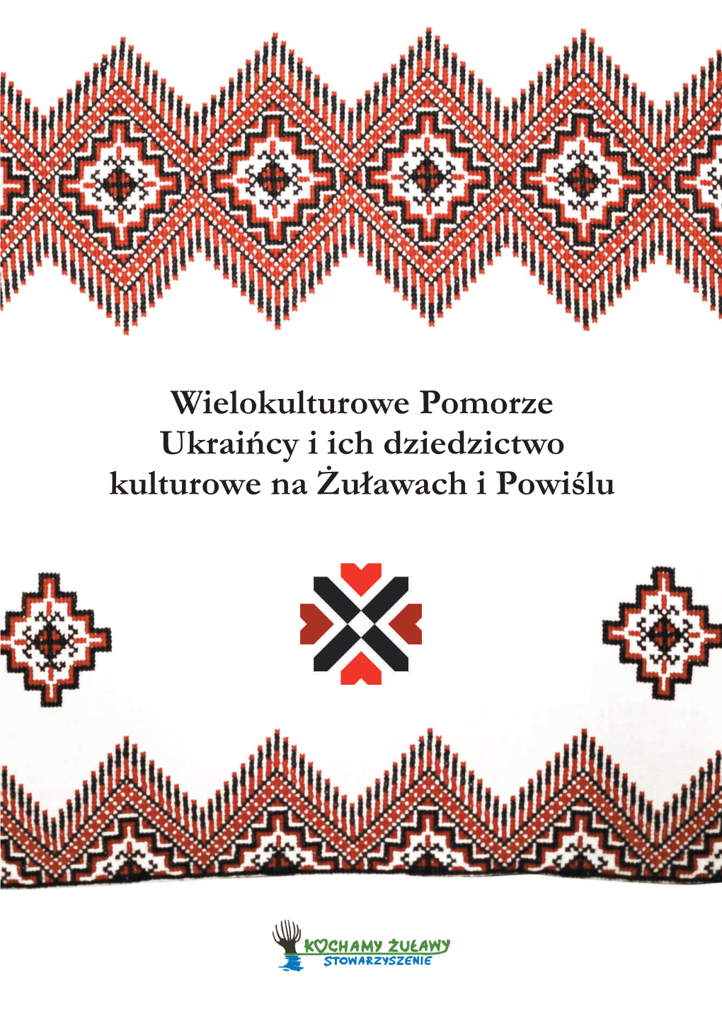 Wielokulturowe Pomorze. Ukraińcy I Ich Dziedzictwo Kulturowe Na Żuławach I Powiślu