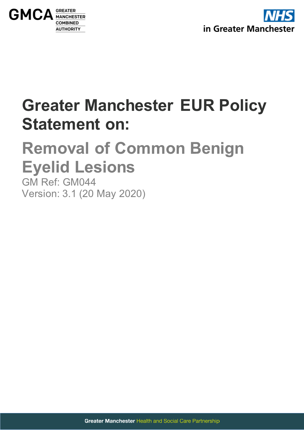 Greater Manchester EUR Policy Statement On: Removal of Common Benign Eyelid Lesions GM Ref: GM044 Version: 3.1 (20 May 2020)