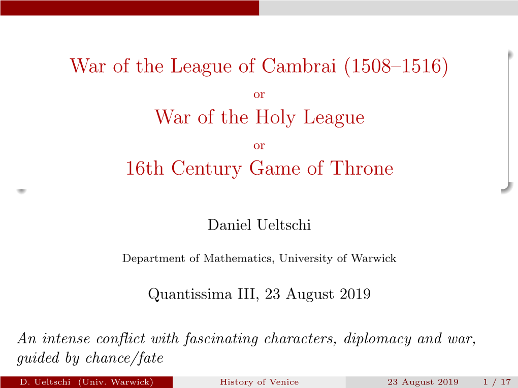 War of the League of Cambrai (1508–1516) Or War of the Holy League Or 16Th Century Game of Throne