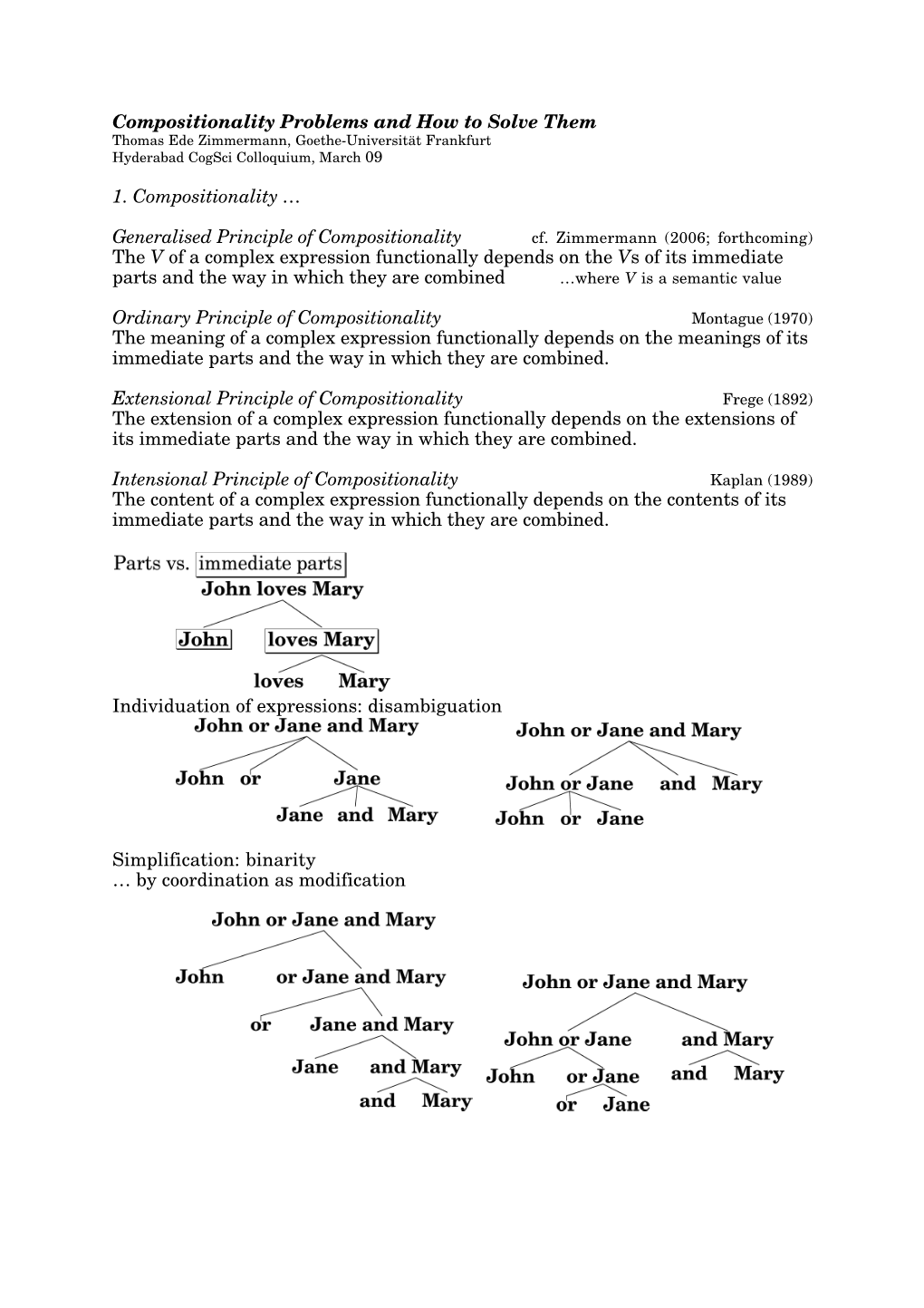 Compositionality Problems and How to Solve Them Thomas Ede Zimmermann, Goethe-Universität Frankfurt Hyderabad Cogsci Colloquium, March 09