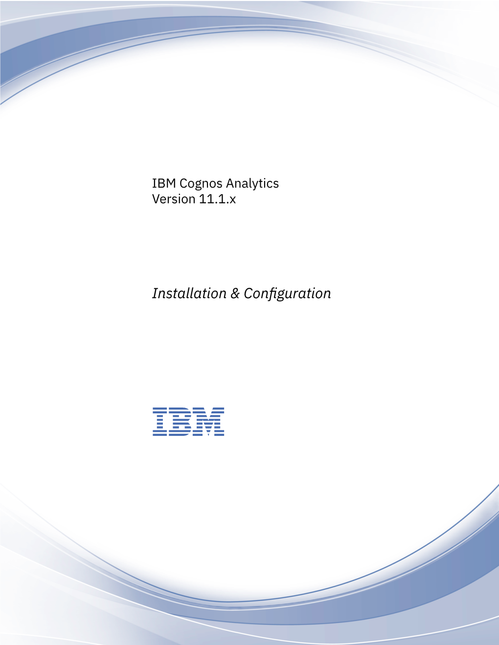 IBM Cognos Analytics Version 11.1.X : Installation & Configuration