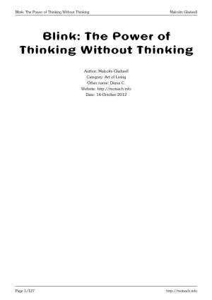 Blink: the Power of Thinking Without Thinking Malcolm Gladwell