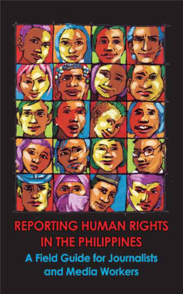 REPORTING HUMAN RIGHTS in the PHILIPPINES a Field Guide for Journalists and Media Workers