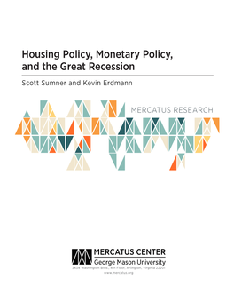 Housing Policy, Monetary Policy, and the Great Recession Scott Sumner and Kevin Erdmann