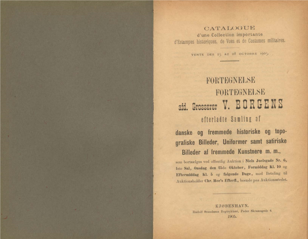 Afd. Grosserer V. BORGENS Eftbrlaflle Samlim Af Danske Og Fremmede Historiske Og Topo­ Grafiske Billeder, Uniformer Samt Satiriske Billeder Af Fremmede Kunstnere M