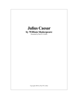 Julius Caesar by William Shakespeare Presented by Paul W