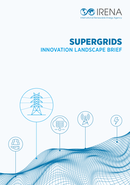 Innovation Landscape Brief: Supergrids, International Renewable Energy Agency, Abu Dhabi