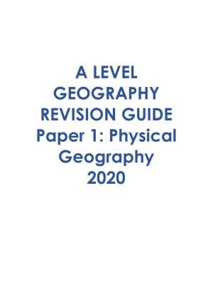 A LEVEL GEOGRAPHY REVISION GUIDE Paper 1: Physical Geography 2020