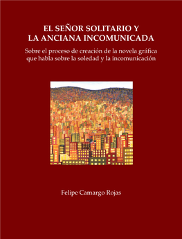 EL SEÑOR SOLITARIO Y LA ANCIANA INCOMUNICADA Sobre El Proceso De Creación De La Novela Gráfica Que Habla Sobre La Soledad Y La Incomunicación