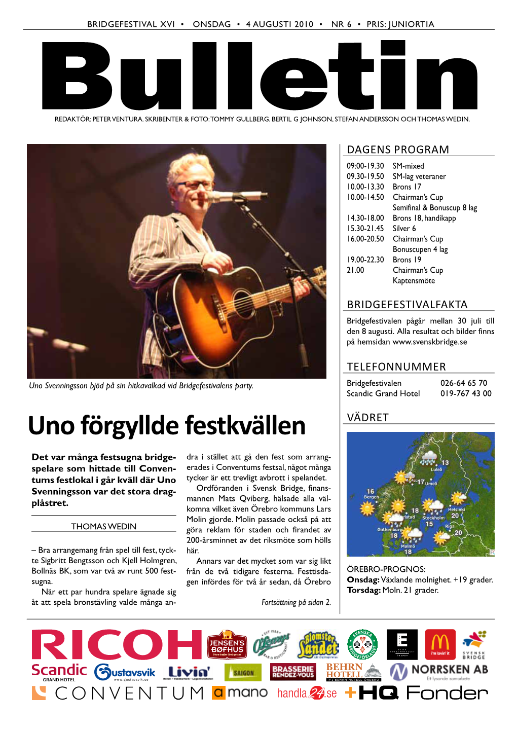 Bulletin 6 • Bridgefestival XVI • Onsdagen Den 4 Augusti 2010