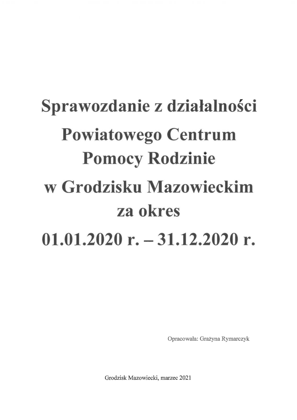 Sprawozdanie Z Działalności Powiatowego Centrum Pomocy Rodzinie W Grodzisku Mazowieckim Za Okres 01.01.2020 R. - 31.12.2020 R