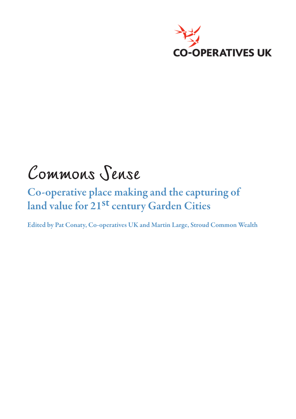 Commons Sense Co-Operative Place Making and the Capturing of Land Value for 21St Century Garden Cities