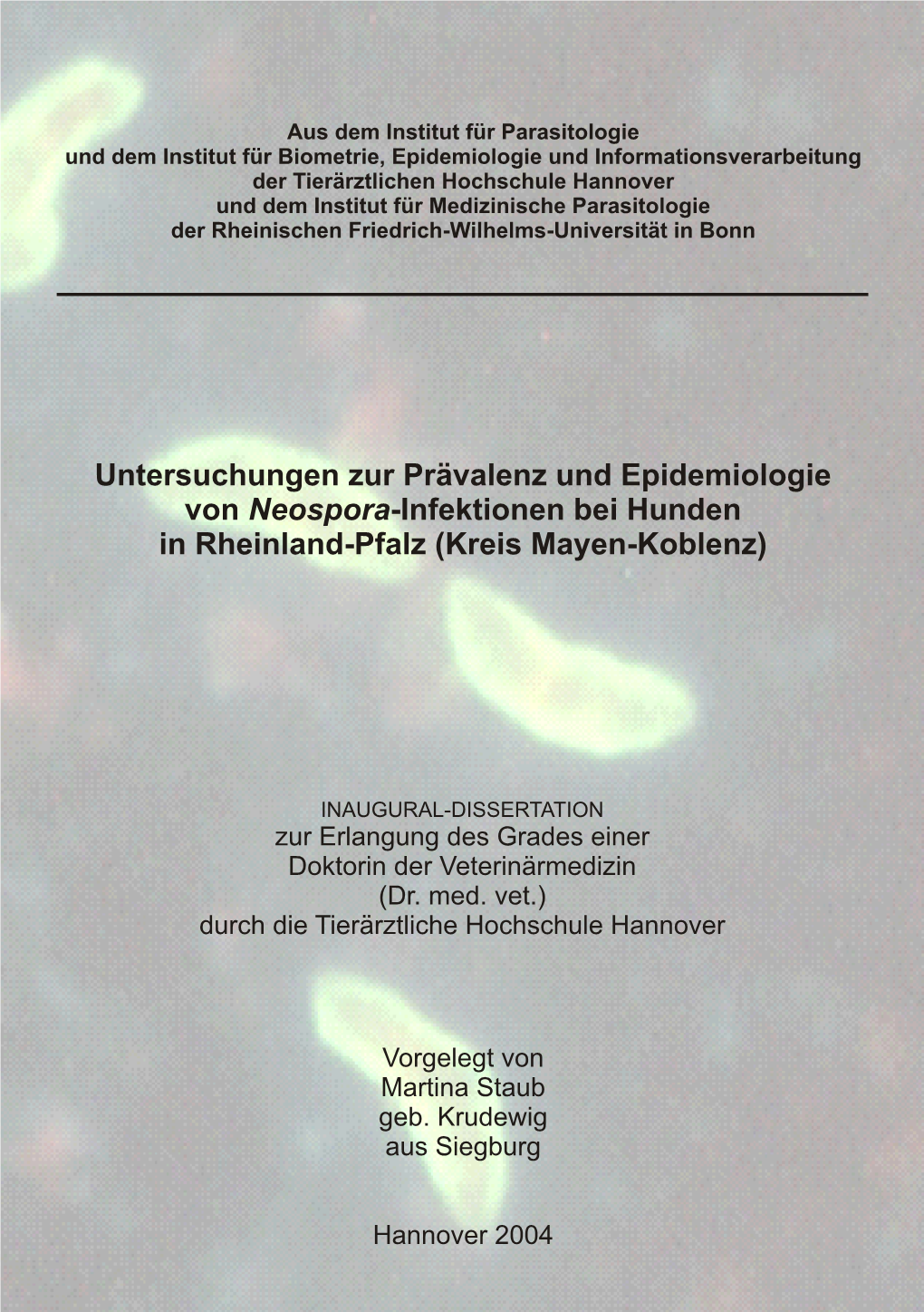 Untersuchungen Zur Prävalenz Und Epidemiologie Von Neospora-Infektionen Bei Hunden in Rheinland-Pfalz (Kreis Mayen-Koblenz)