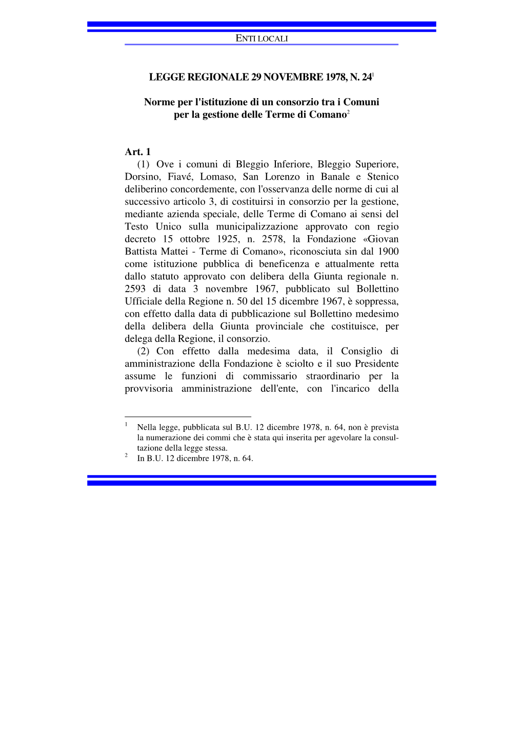 LEGGE REGIONALE 29 NOVEMBRE 1978, N. 241 Norme Per L'istituzione Di Un Consorzio Tra I Comuni Per La Gestione Delle Terme Di Co