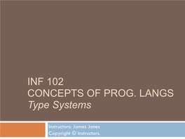 INF 102 CONCEPTS of PROG. LANGS Type Systems