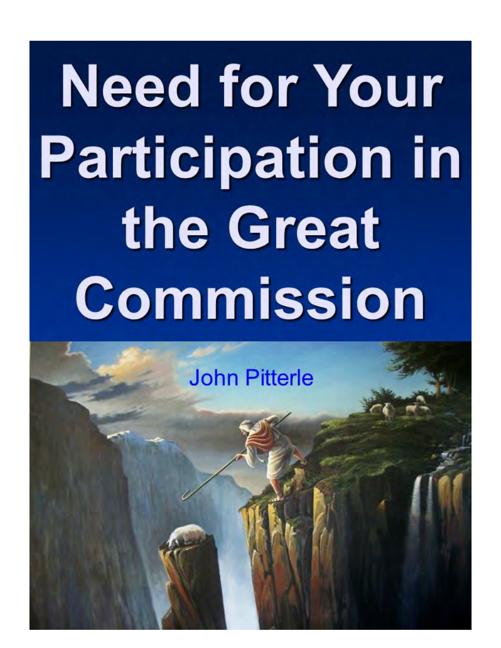 Need for Your Participation in the Great Commission Prioritizing the Unreached Copyright © 2016 by John Pitterle