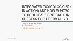 INTEGRATED TOXICOLOGY (3Rs in ACTION) and HOW in VITRO TOXICOLOGY IS CRITICAL for SUCCESS for a DERMAL IND